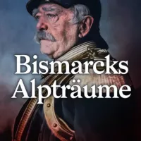 Bismarcks Alpträume