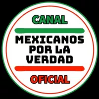 Canal Oficial 🟩MEXICANOS POR LA VERDAD 🇲🇽