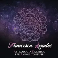 FRANCESCA SPADES Astrologia Karmica per Anime Confuse